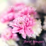 Mother's Day Floral Bouquet